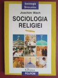 Sociologia religiei- Joachim Wach