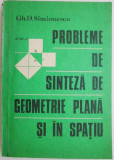 Probleme de sinteza de geometrie plana si in spatiu &ndash; Gh. D. Simionescu (putin uzata)