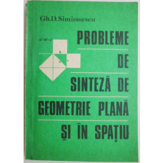 Probleme de sinteza de geometrie plana si in spatiu &ndash; Gh. D. Simionescu (putin uzata)