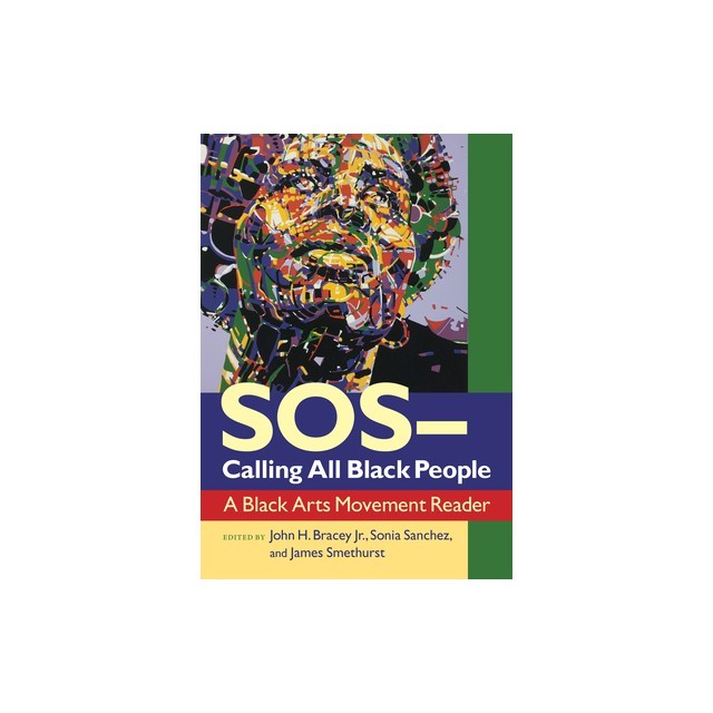 SOS--Calling All Black People: A Black Arts Movement Reader