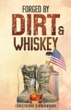 Forged by Dirt &amp;amp; Whiskey