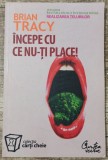 Incepe cu ce nu-ti place - Brian Tracy