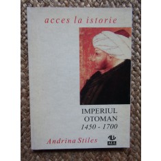IMPERIUL OTOMAN 1450-1700 - Adriana STILES