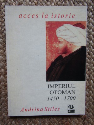 IMPERIUL OTOMAN 1450-1700 - Adriana STILES foto