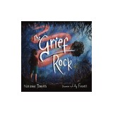 The Grief Rock: A Book to Understand Grief and Love