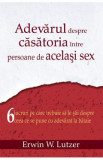 Adevarul Despre Casatoria Intre Persoane De Acelasi Sex - Erwin W. Lutzer