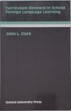 Curriculum Renewal in School Foreign Language Learning - John L. Clark