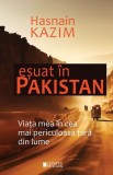 Eșuat &icirc;n Pakistan. Viața mea &icirc;n cea mai periculoasă țară din lume - Paperback brosat - Cetatea de Scaun