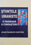 Stiintele umaniste. O panorama a cunoasterii - Jean-Francois Dortier - Carte Anticariat