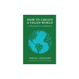 How to Create a Vegan World: A Pragmatic Approach