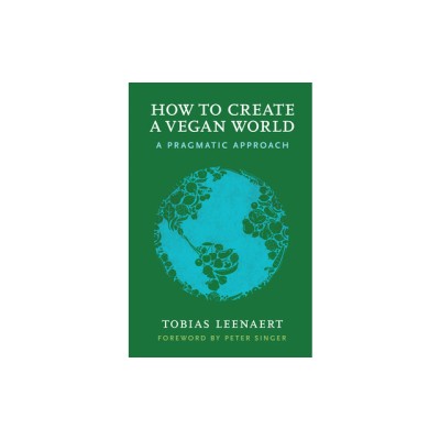 How to Create a Vegan World: A Pragmatic Approach foto