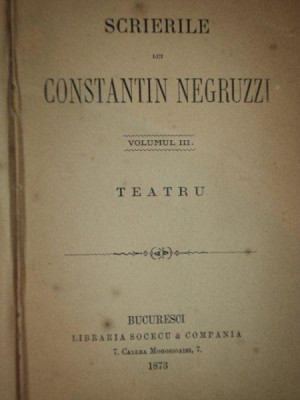 SCRIERILE LUI CONSTANTIN NEGRUZZI, VOLUMUL 3: TEATRU 1873 foto