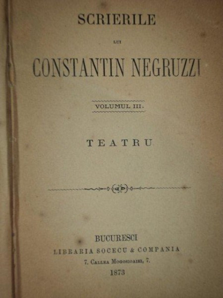 SCRIERILE LUI CONSTANTIN NEGRUZZI, VOLUMUL 3: TEATRU 1873