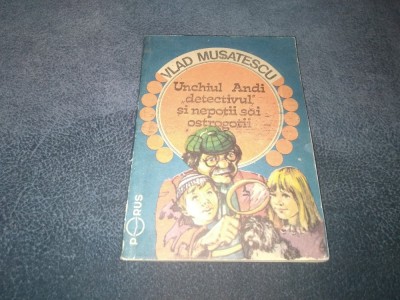 VLAD MUSATESCU - UNCHIUL ANDI DETECTIVUL SI NEPOTII SAI OSTROGOTII foto
