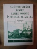 CALATORI STRAINI DESPRE TARILE ROMANE IN SECOLUL AL XIX LEA, VOL. IV, 1841-1846, SERIE NOUA, BUC. 2007