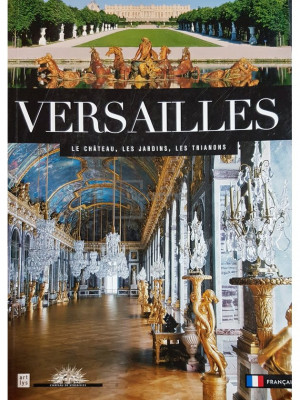 Beatrix Saule - Versailles - Le chateau, les jardins, les trianons (editia 2013) foto