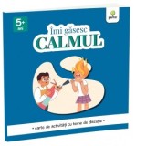Imi gasesc calmul. Carte de activitati cu teme de discutie (5+ ani)