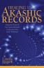 Healing Through the Akashic Records: Using the Power of Your Sacred Wounds to Discover Your Soul&#039;s Perfection