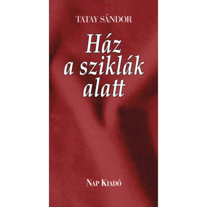 H&aacute;z a szikl&aacute;k alatt - Tatay S&aacute;ndor
