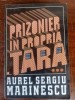 Prizonier in propria tara... 3 - Aurel Sergiu Marinescu