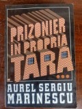 Prizonier in propria tara... 3 - Aurel Sergiu Marinescu
