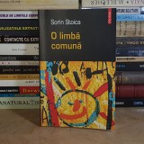 SORIN STOICA - O LIMBA COMUNA ( POVESTIRI ) , POLIROM , 2005 *