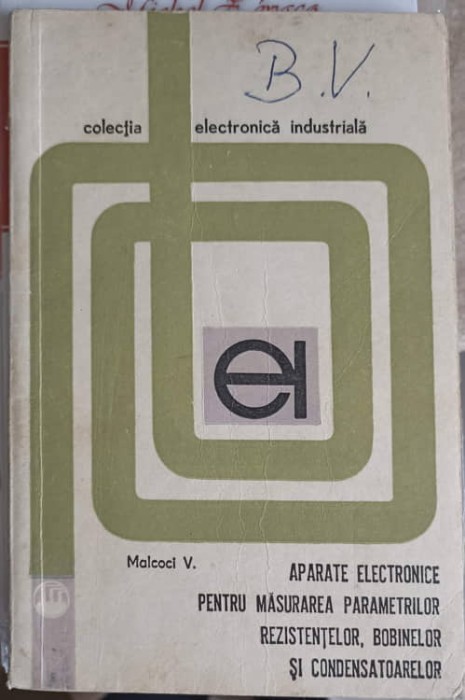 APARATE ELECTRICE PENTRU MASURAREA PARAMETRILOR REZISTENTELOR, BOBINELOR SI CONDENSATOARELOR-V. MALCOCI-249774