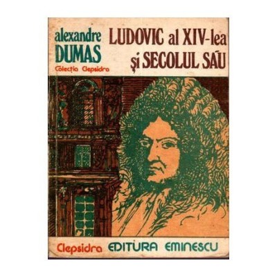 Alexandre Dumas - Ludovic al XIV - lea si secolul sau - 111638 foto