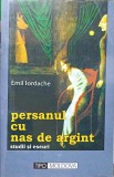 Persanul cu Nas de Argint - Emil Iordache, Eseuri, Tipo Moldova 2002, 248 pagini