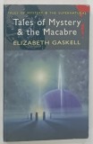 TALES OF MYSTERY AND THE MACABRE by ELIZABETH GASKELL , 2008 * PREZINTA INSEMNARI PE PAGINA DE GARDA