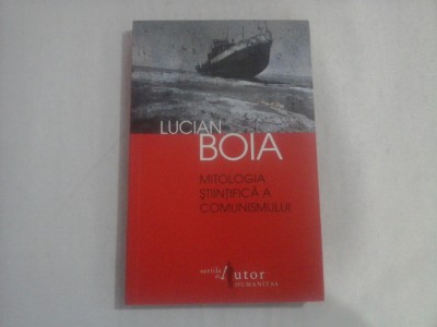 MITOLOGIA STIINTIFICA A COMUNISMULUI - LUCIAN BOIA foto