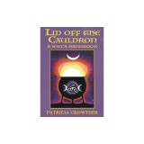 Lid Off The Cauldron A Wicca Handbook