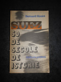 BERNARD SIMIOT - SUEZ. 50 DE SECOLE DE ISTORIE