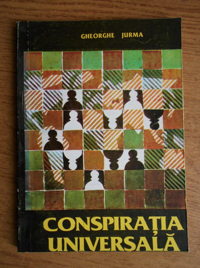 Conspiratia universala - Gheorghe Jurma