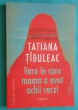 Tatiana Tibuleac &ndash; Vara in care mama a avut ochii verzi