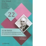 22 editii ale concursului interjudetean de matematica Dimitrie Pompeiu, clasele III-XI - 606 de probleme