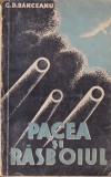 Carte G.D. Banceanu - Pacea si rasboiul, An 1935, 173 pagini, Brosata, Romana, Dim 13x20 cm