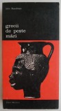 Cumpara ieftin Grecii de peste mari - John Boardman, carte
