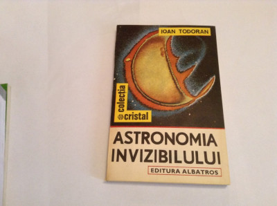 Astronomia Invizibilului - Ioan Todoran--RF14/3 foto