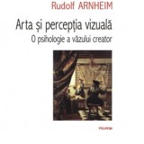 Arta si perceptia vizuala. O psihologie a vazului creator - Florin Ionescu, Rudolf Arnheim