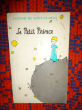 Antoine de Saint Exupery - Le petit prince / micul print ( cartea in lb.franceza