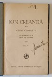 ION CREANGA - OPERE COMPLETE CU O PREFATA SI O LISTA DE CUVINTE , INCEPUTUL SECOLULUI XX , PREZINTA INSEMANRI SI SUBLINIERI
