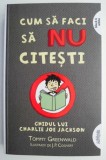 Cum sa faci sa nu citesti. Ghidul lui Charlie Joe Jackson &ndash; Tommy Greenwald