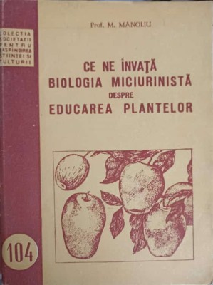 CE NE INVATA BIOLOGIA MICIURINISTA DESPRE EDUCAREA PLANTELOR-M. MANOLIU-249806 foto