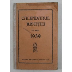 CALENDARUL JUSTITIEI PE ANUL 1939 , COTOR INTARIT CU BANDA ADEZIVA , INTERIOR IN STARE BUNA