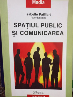 Isabelle Paillart - Spatiul public si comunicarea (2002) foto