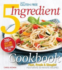 Simply Gluten Free 5 Ingredient Cookbook: Fast, Fresh &amp;amp; Simple! 15-Minute Recipes foto