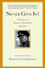 Never Give In!: The Best of Winston Churchill&amp;#039;s Speeches, Paperback/Winston S. Churchill foto