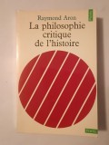 Raymond Aron - La philosophie critique de l&#039;histoire: essai sur une theorie allemande de l&#039;histoire