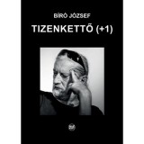 Tizenkettő (+1) - Bir&oacute; J&oacute;zsef